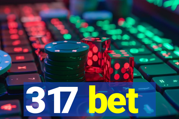 317 bet